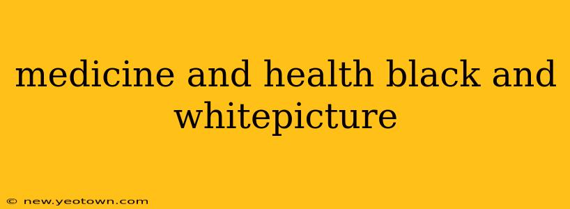 medicine and health black and whitepicture
