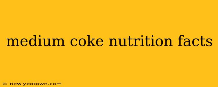 medium coke nutrition facts