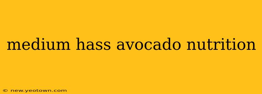 medium hass avocado nutrition
