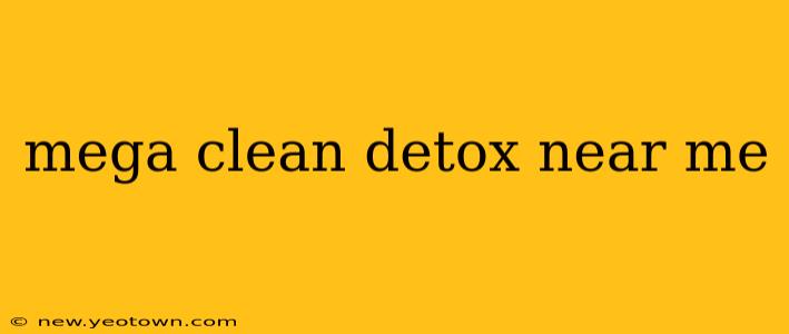 mega clean detox near me