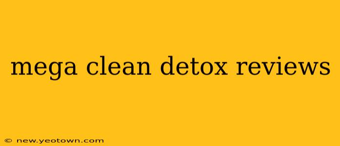 mega clean detox reviews