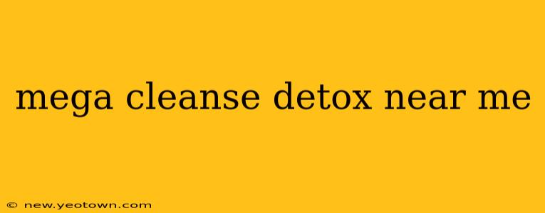 mega cleanse detox near me
