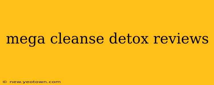 mega cleanse detox reviews