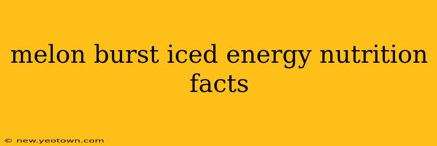 melon burst iced energy nutrition facts