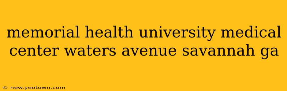 memorial health university medical center waters avenue savannah ga
