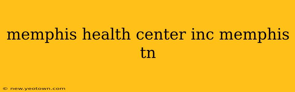 memphis health center inc memphis tn