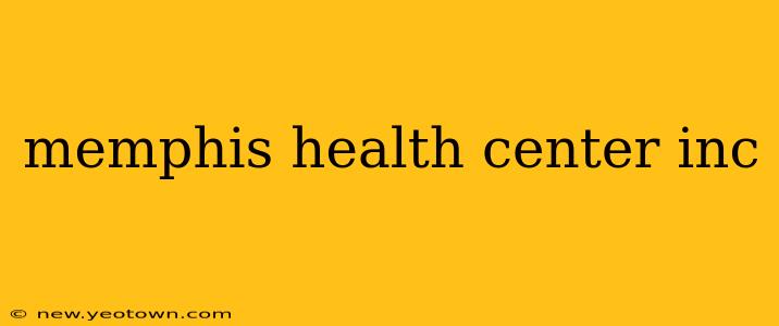 memphis health center inc