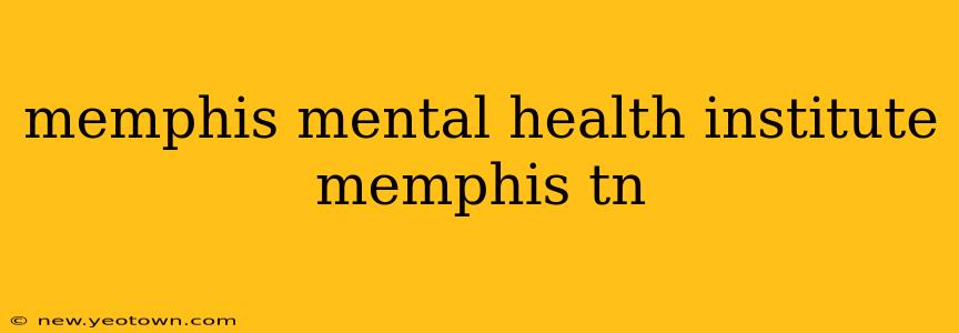 memphis mental health institute memphis tn
