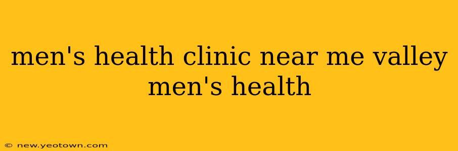 men's health clinic near me valley men's health