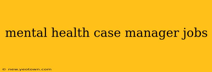 mental health case manager jobs
