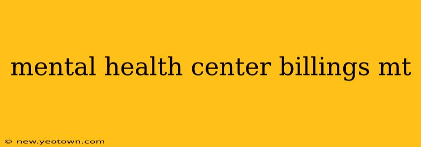 mental health center billings mt