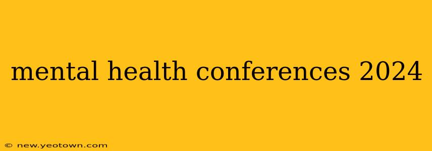 mental health conferences 2024