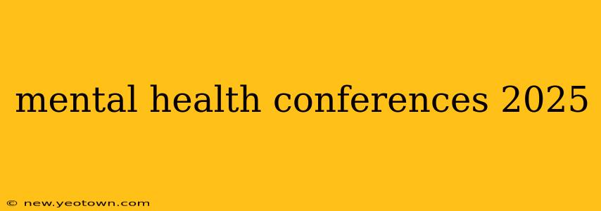 mental health conferences 2025