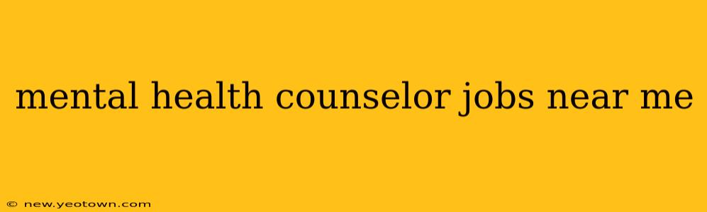 mental health counselor jobs near me