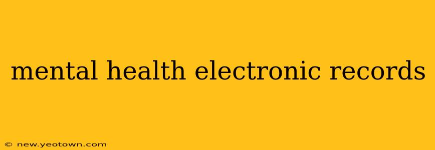 mental health electronic records