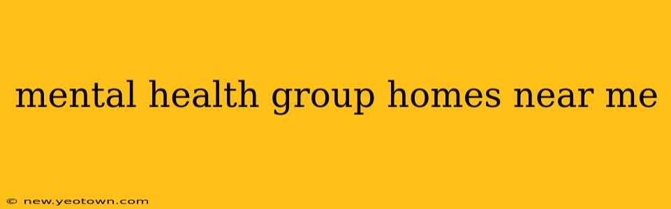 mental health group homes near me