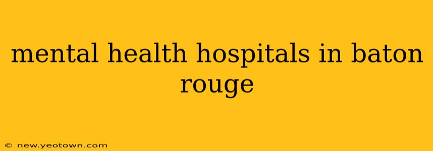mental health hospitals in baton rouge