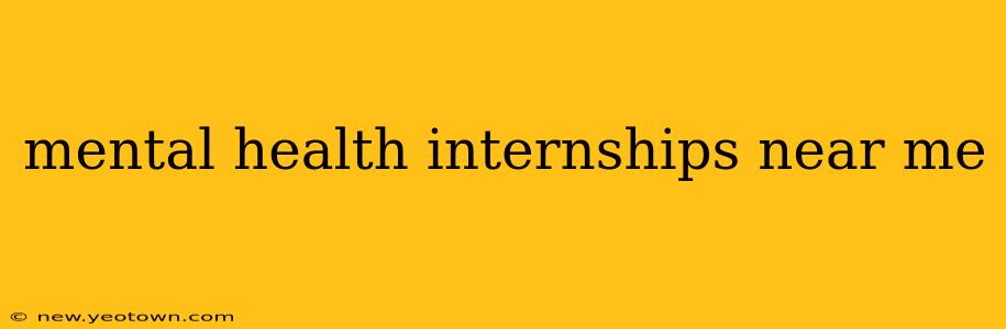 mental health internships near me