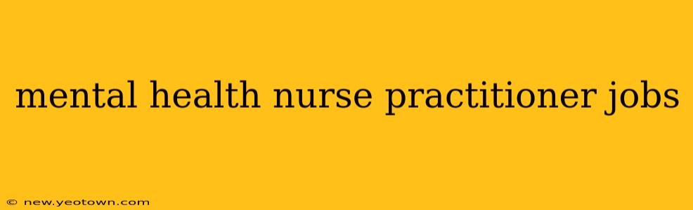 mental health nurse practitioner jobs