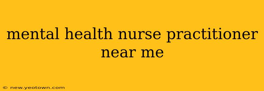 mental health nurse practitioner near me