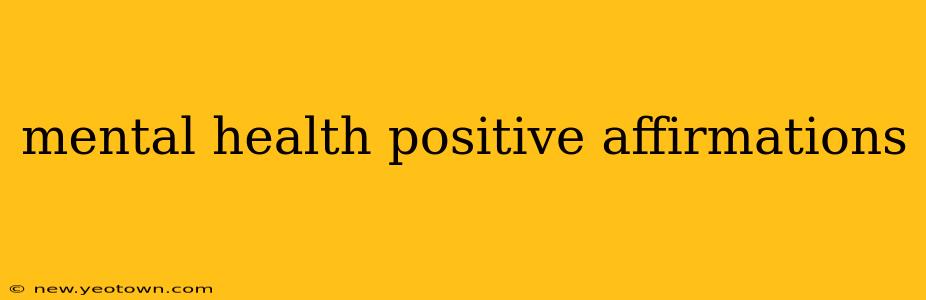 mental health positive affirmations