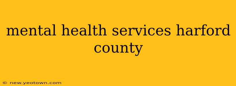 mental health services harford county