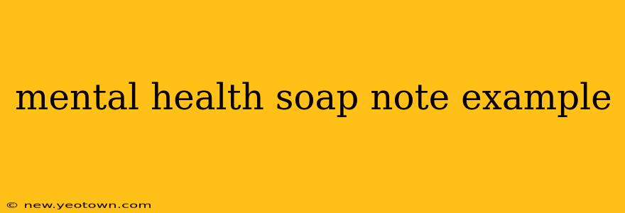 mental health soap note example
