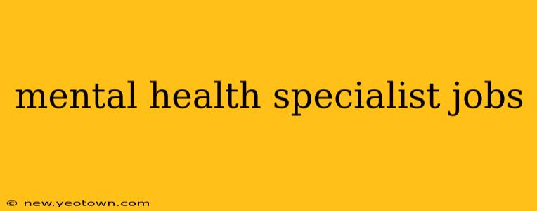 mental health specialist jobs