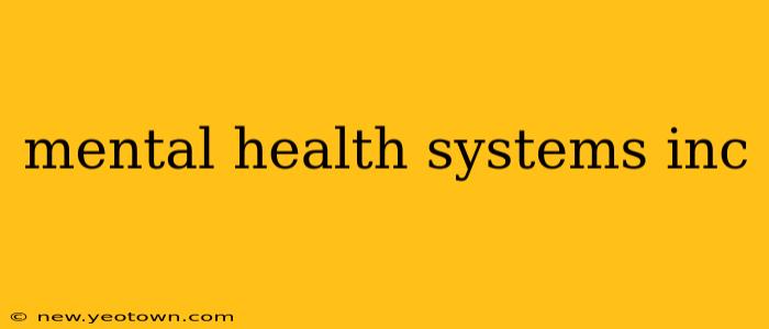 mental health systems inc