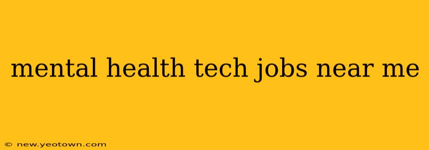 mental health tech jobs near me
