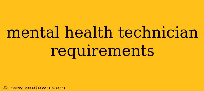 mental health technician requirements