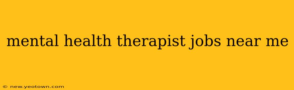 mental health therapist jobs near me