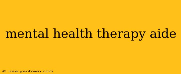 mental health therapy aide