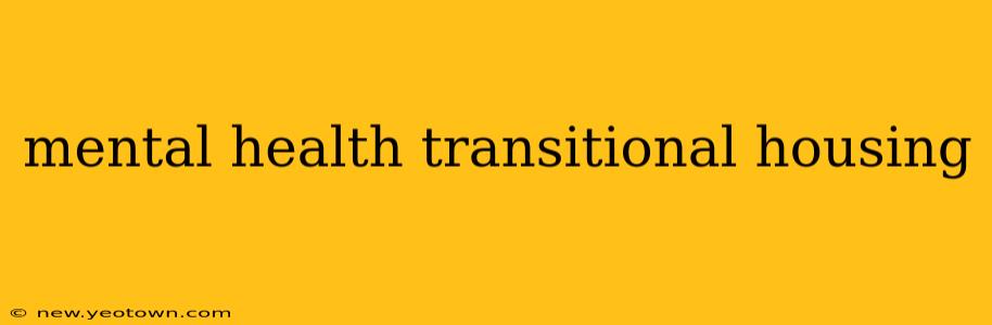 mental health transitional housing