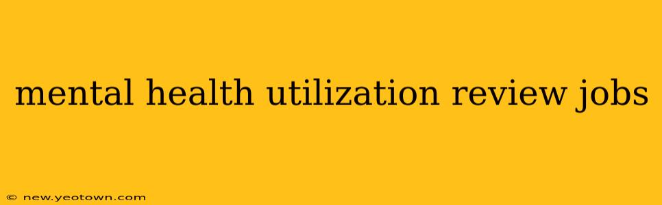 mental health utilization review jobs