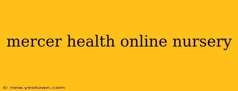 mercer health online nursery