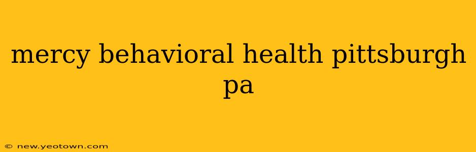 mercy behavioral health pittsburgh pa