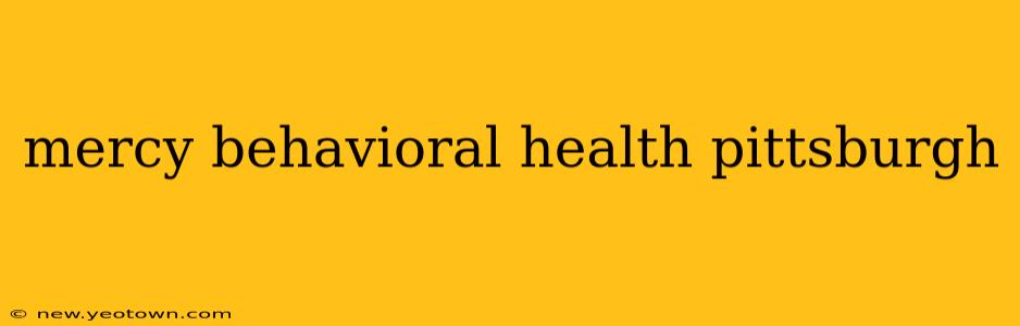 mercy behavioral health pittsburgh