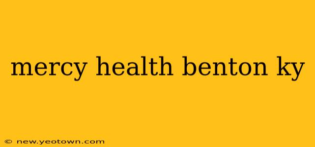 mercy health benton ky