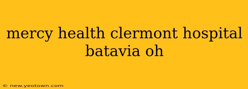 mercy health clermont hospital batavia oh
