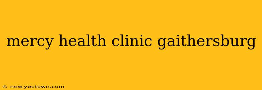 mercy health clinic gaithersburg