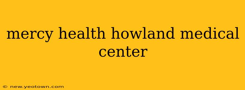 mercy health howland medical center