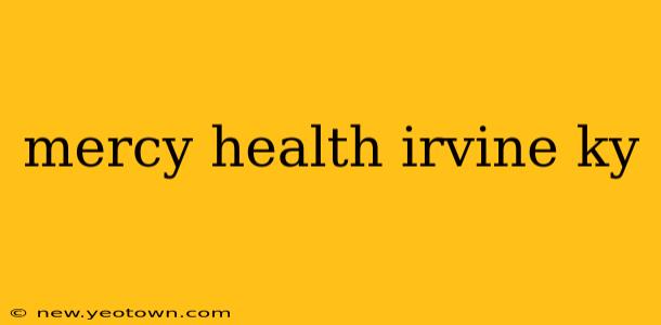 mercy health irvine ky