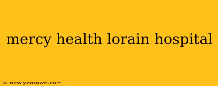 mercy health lorain hospital