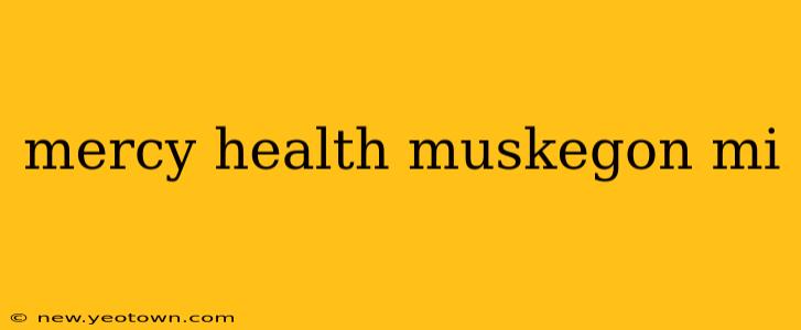 mercy health muskegon mi