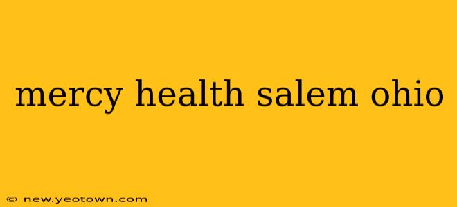 mercy health salem ohio