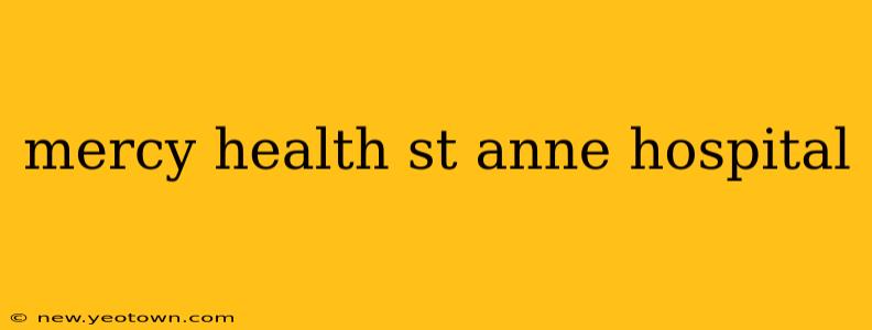 mercy health st anne hospital
