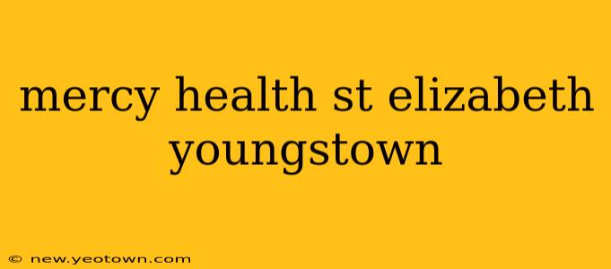 mercy health st elizabeth youngstown