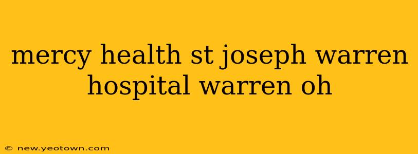 mercy health st joseph warren hospital warren oh