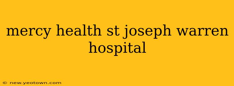 mercy health st joseph warren hospital